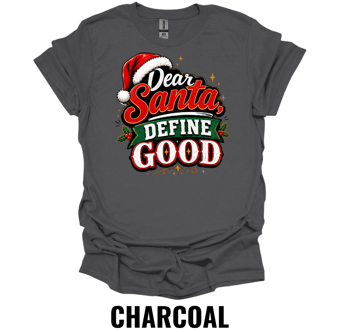 Dear Santa, Define Good T-Shirt – Funny Christmas Holiday Tee