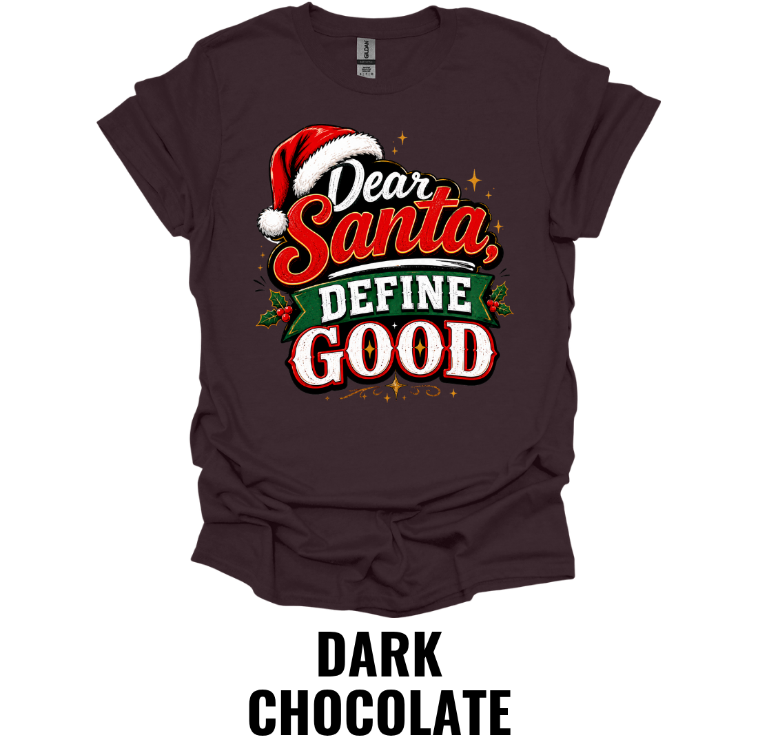 Dear Santa, Define Good T-Shirt – Funny Christmas Holiday Tee