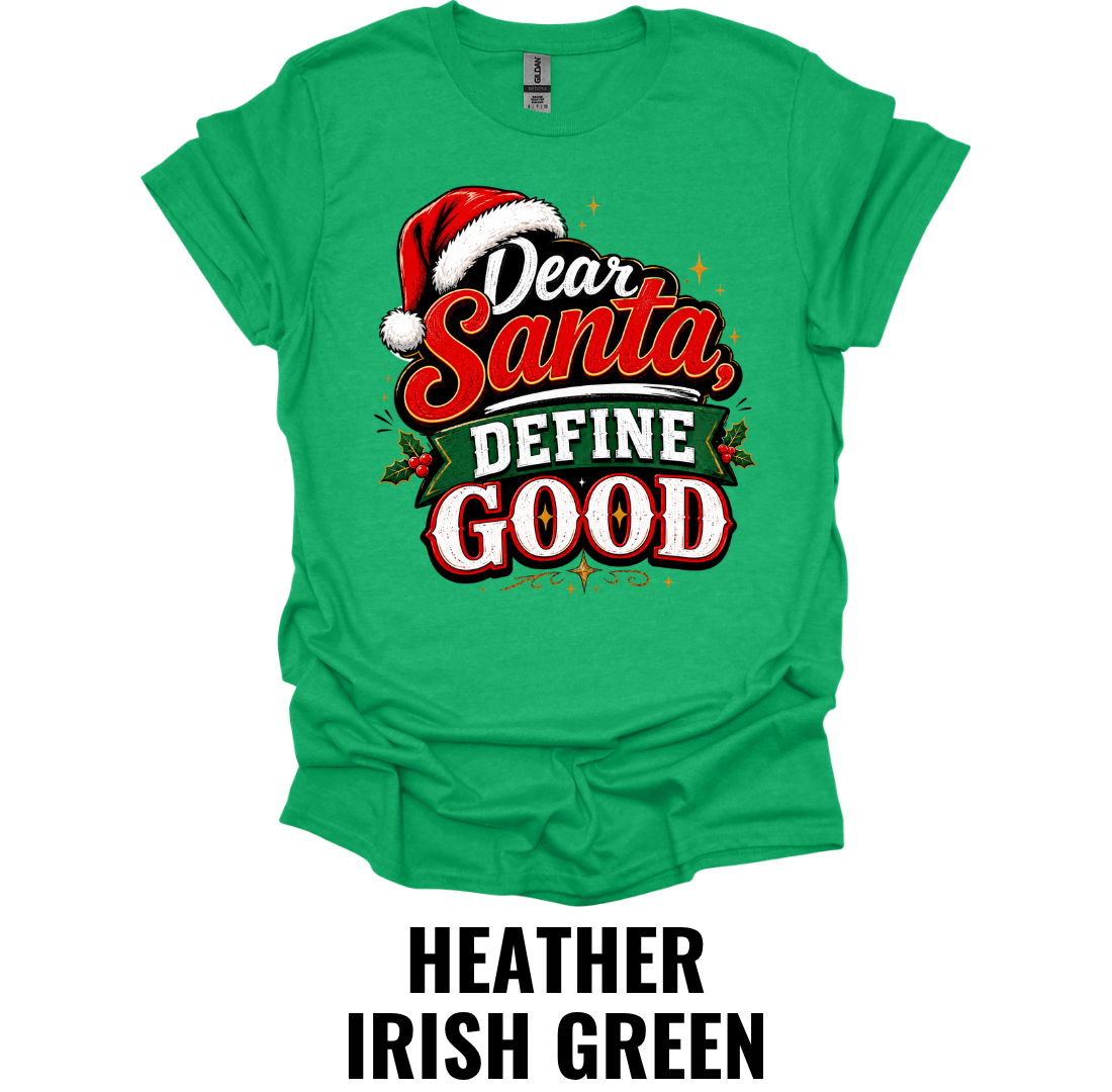 Dear Santa, Define Good T-Shirt – Funny Christmas Holiday Tee