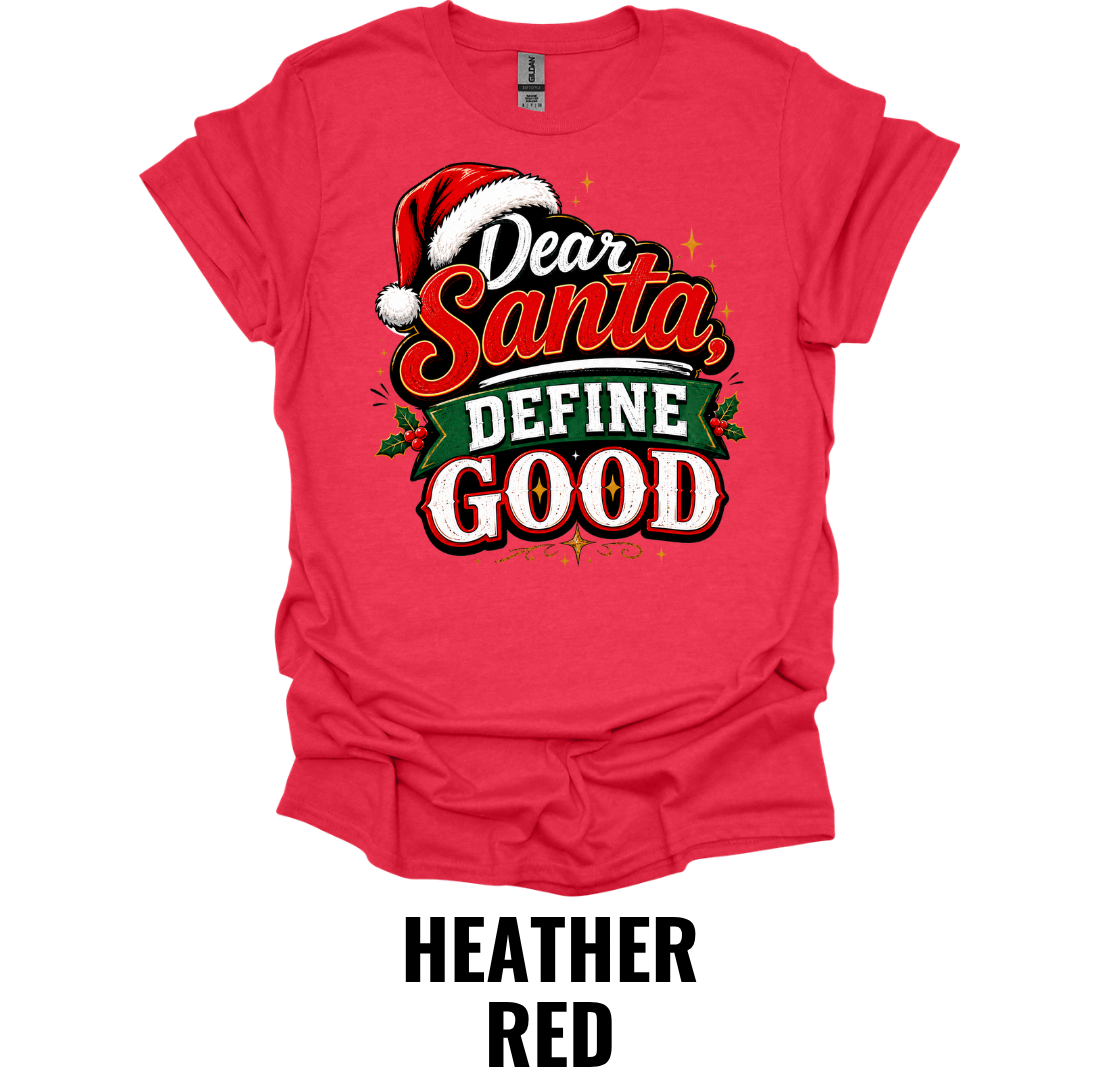 Dear Santa, Define Good T-Shirt – Funny Christmas Holiday Tee
