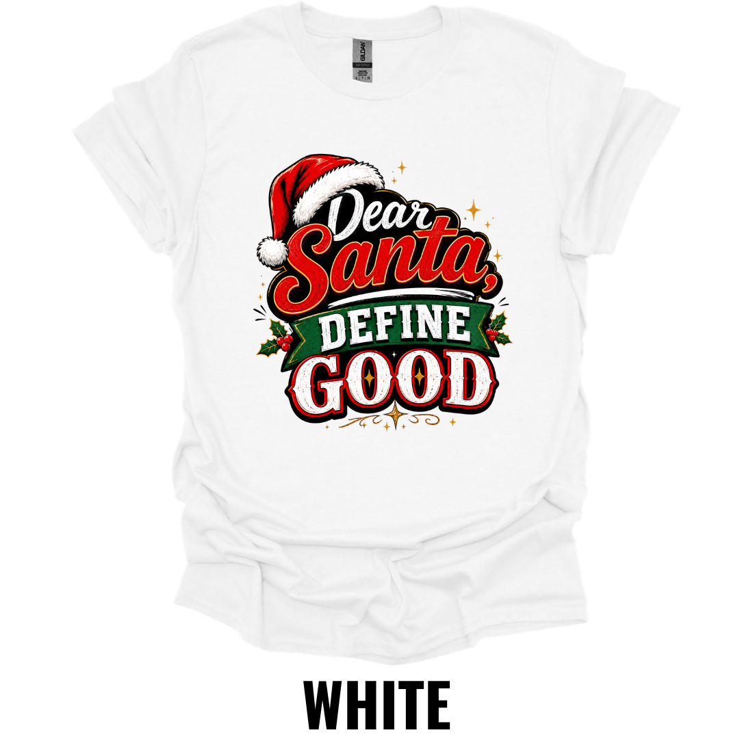Dear Santa, Define Good T-Shirt – Funny Christmas Holiday Tee