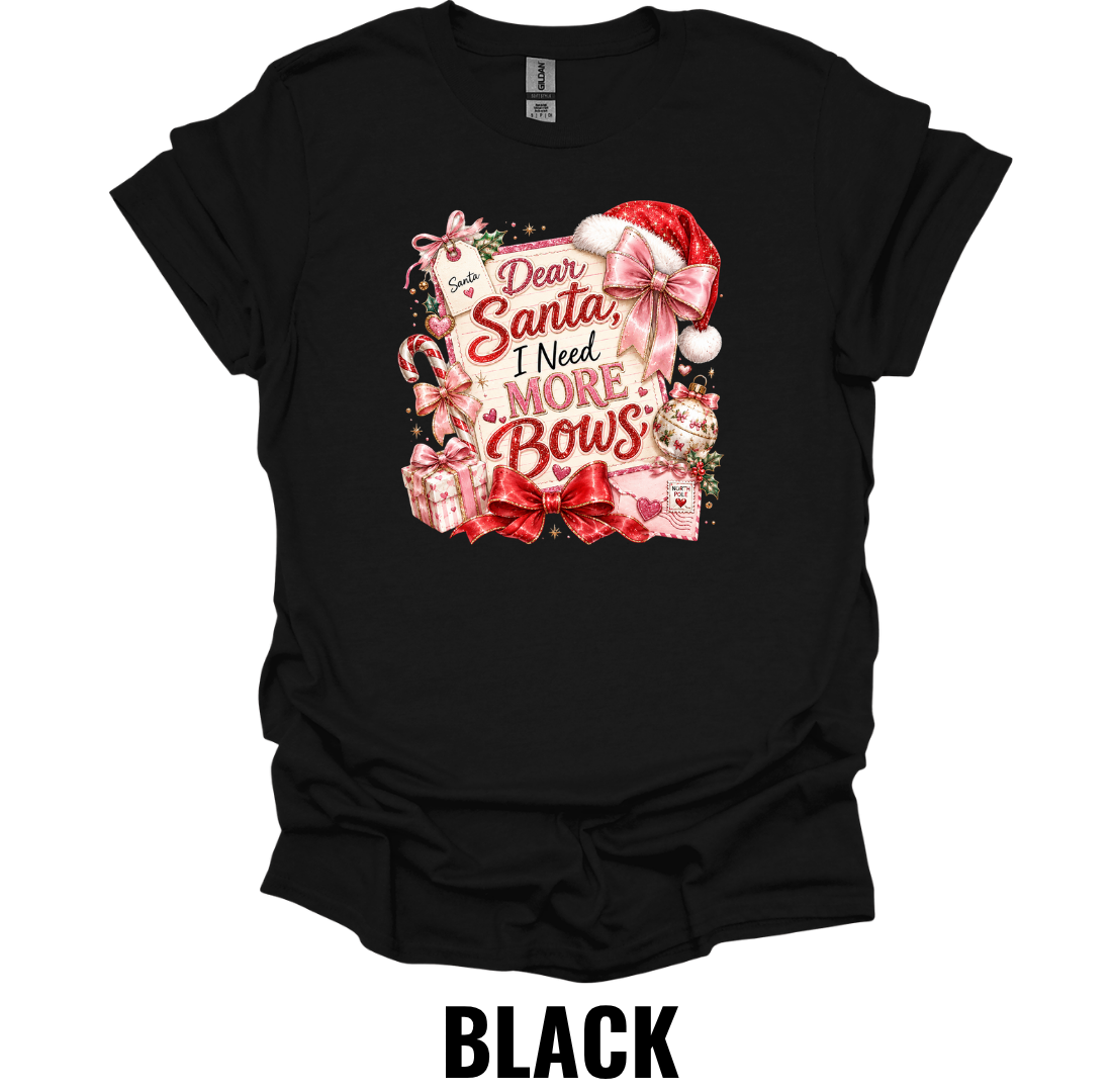 Dear Santa, I Need More Bows T-Shirt – Cute Christmas Graphic Tee