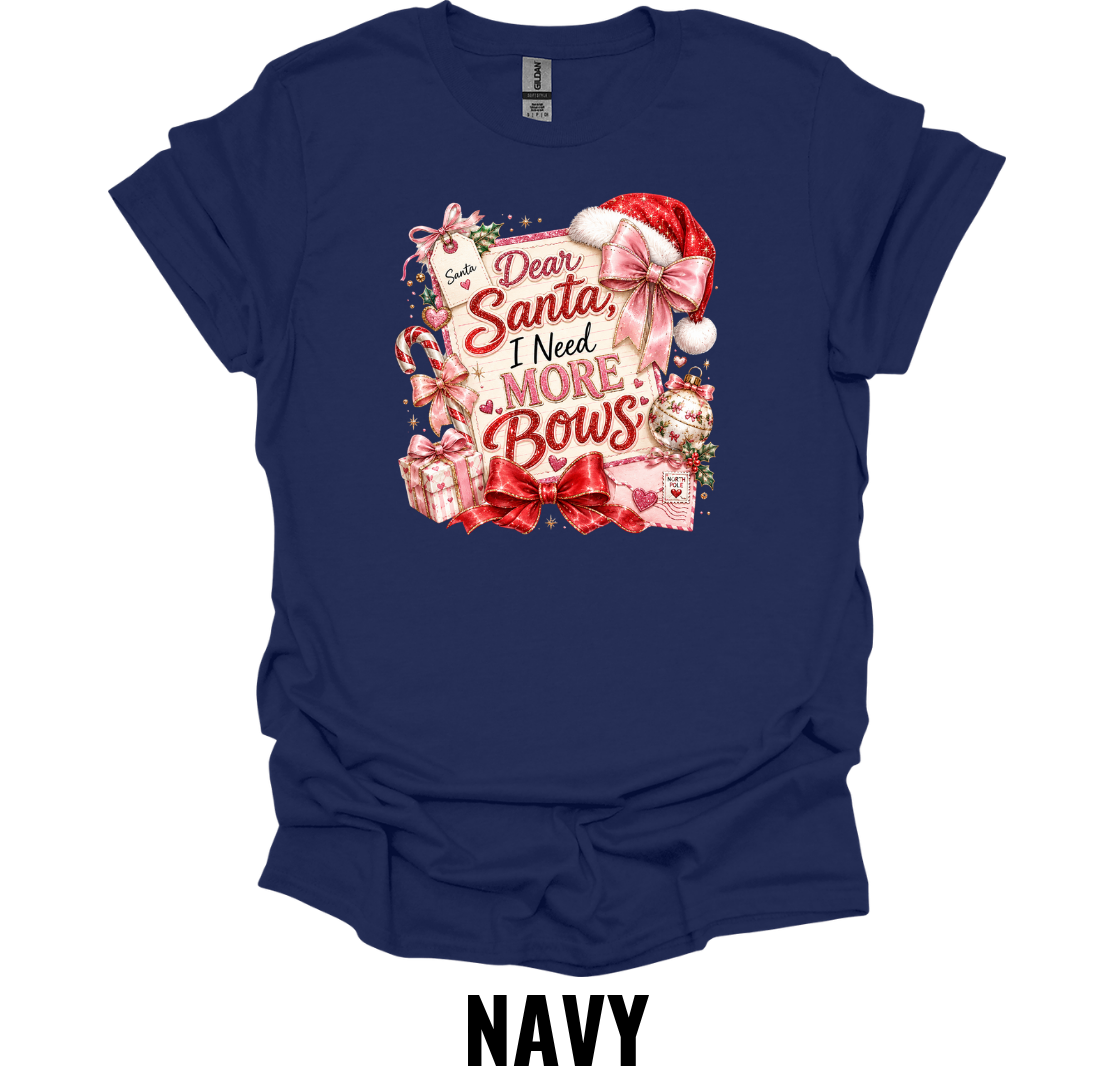 Dear Santa, I Need More Bows T-Shirt – Cute Christmas Graphic Tee
