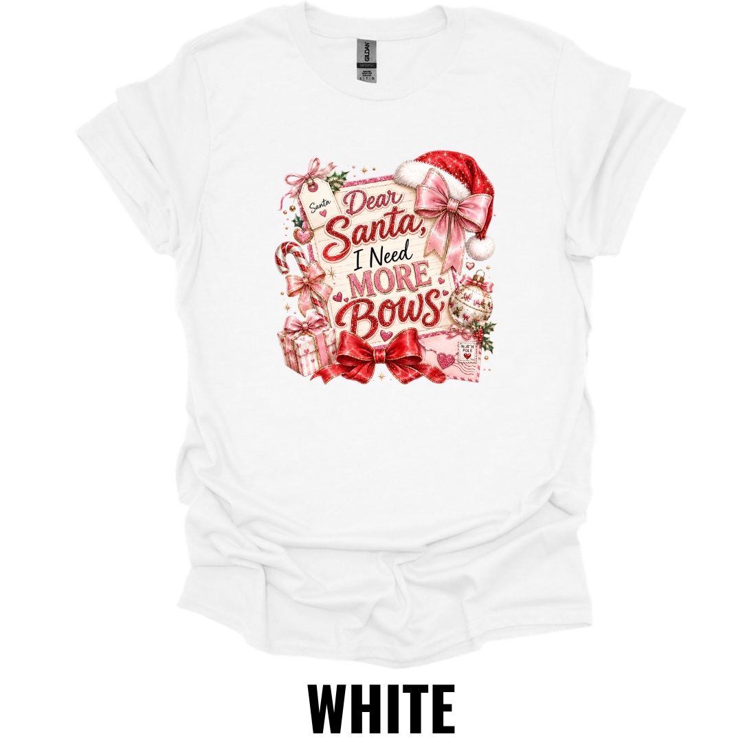 Dear Santa, I Need More Bows T-Shirt – Cute Christmas Graphic Tee