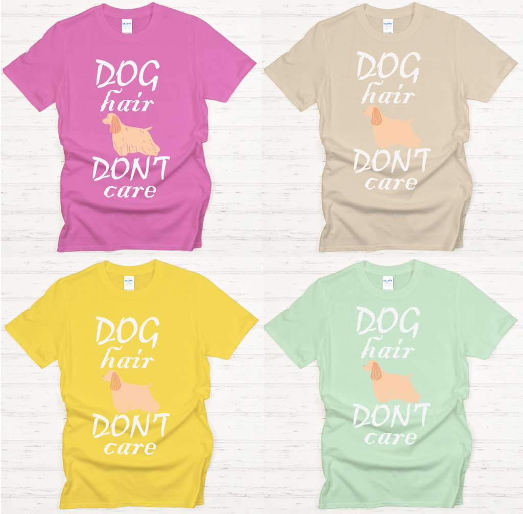 Dog Hair Don't Care Dog Lover Shirt on Gildan Softstyle Tee