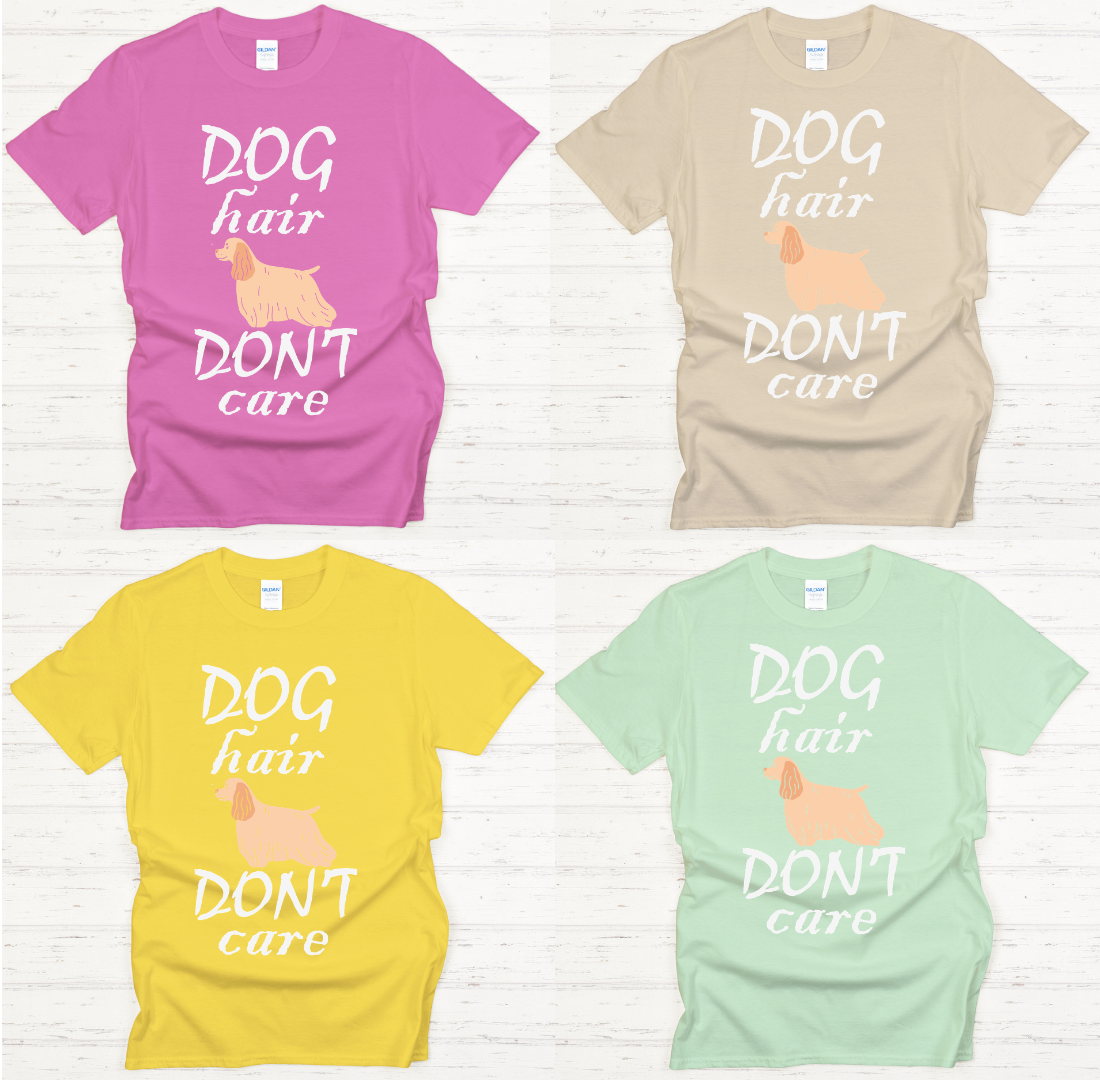 Dog Hair Don't Care Dog Lover Shirt on Gildan Softstyle Tee