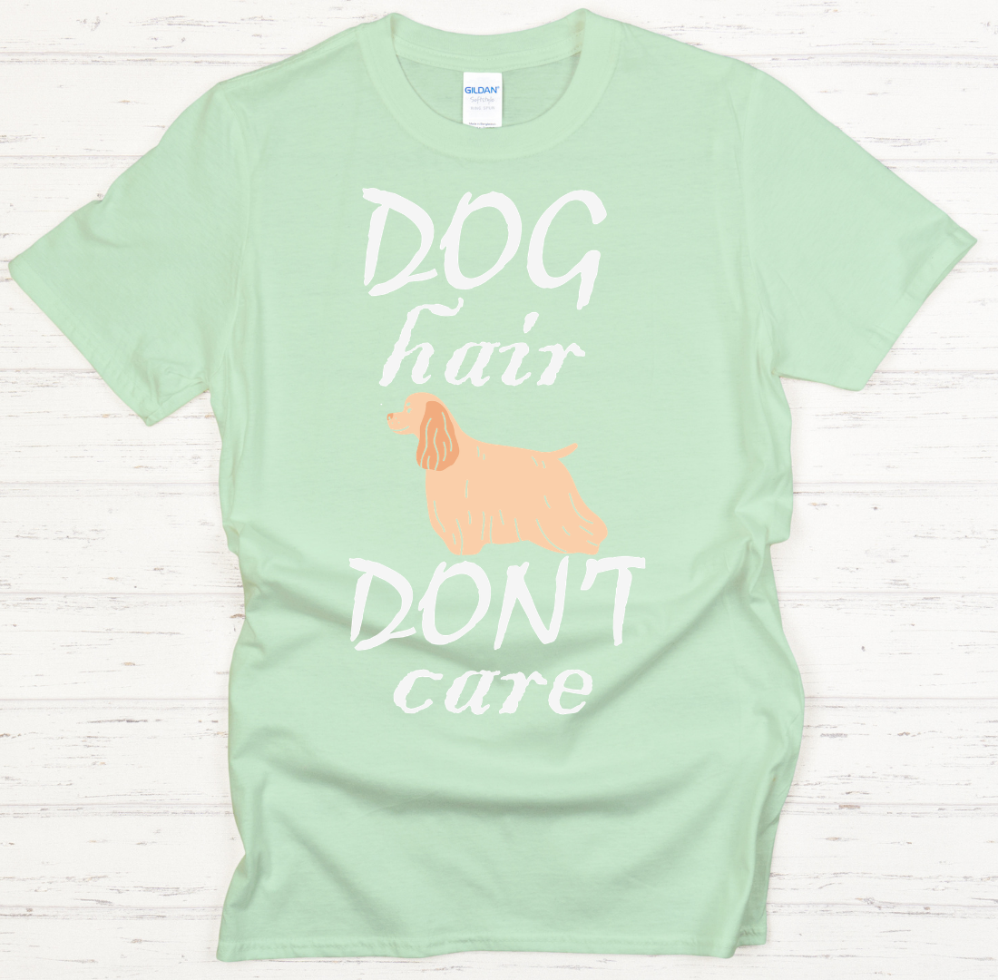 Dog Hair Don't Care Dog Lover Shirt on Gildan Softstyle Tee