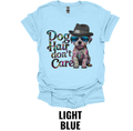 Dog Hair Don't Care Shirt – Colorful Dog Lover Graphic Tee