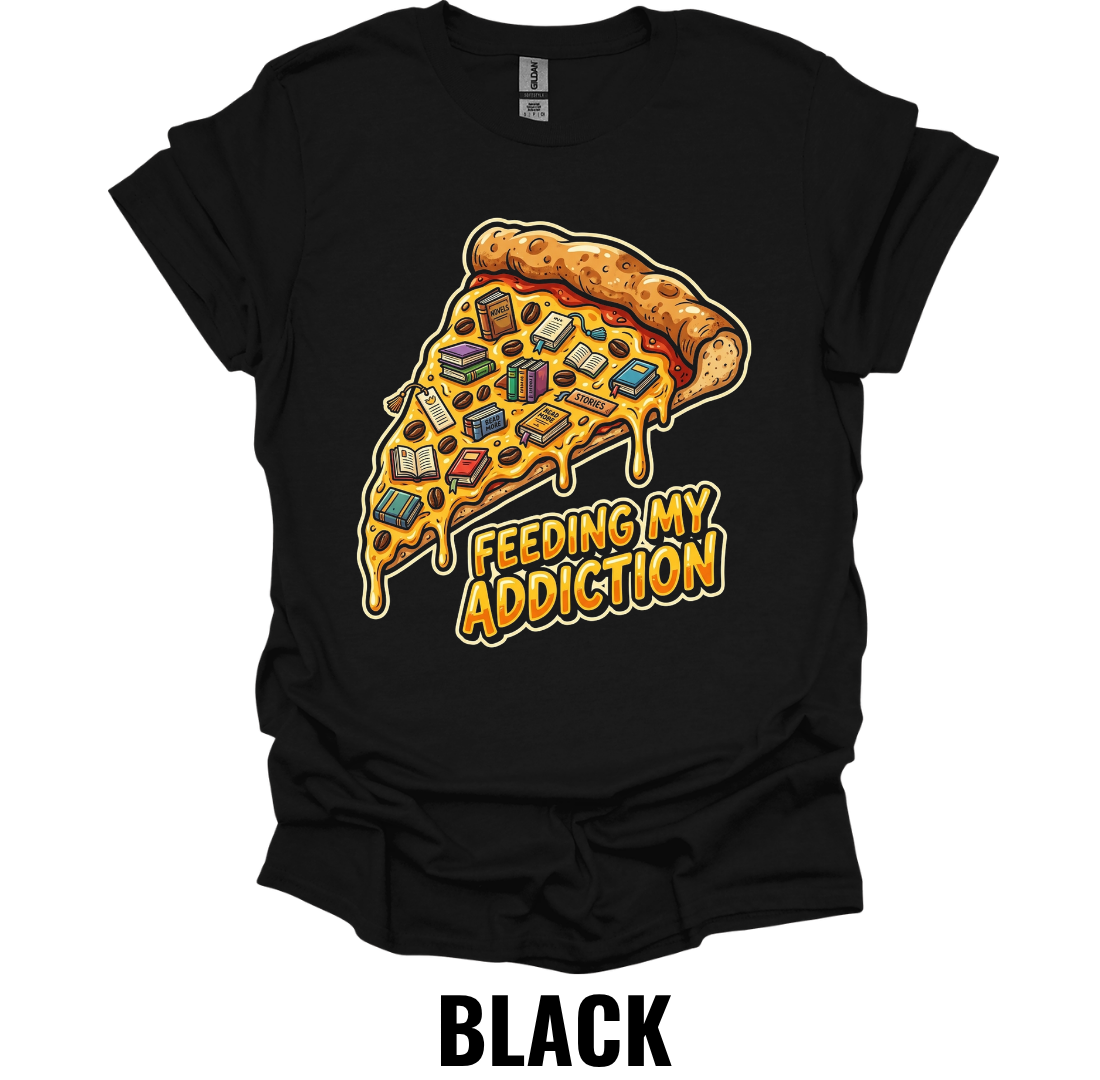 Feeding My Addiction Pizza Lover Funny Foodie T-Shirt