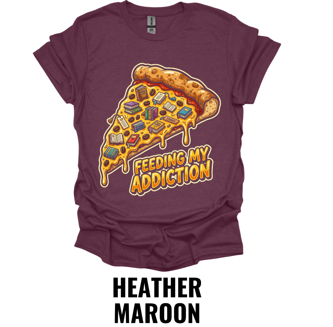 Feeding My Addiction Pizza Lover Funny Foodie T-Shirt