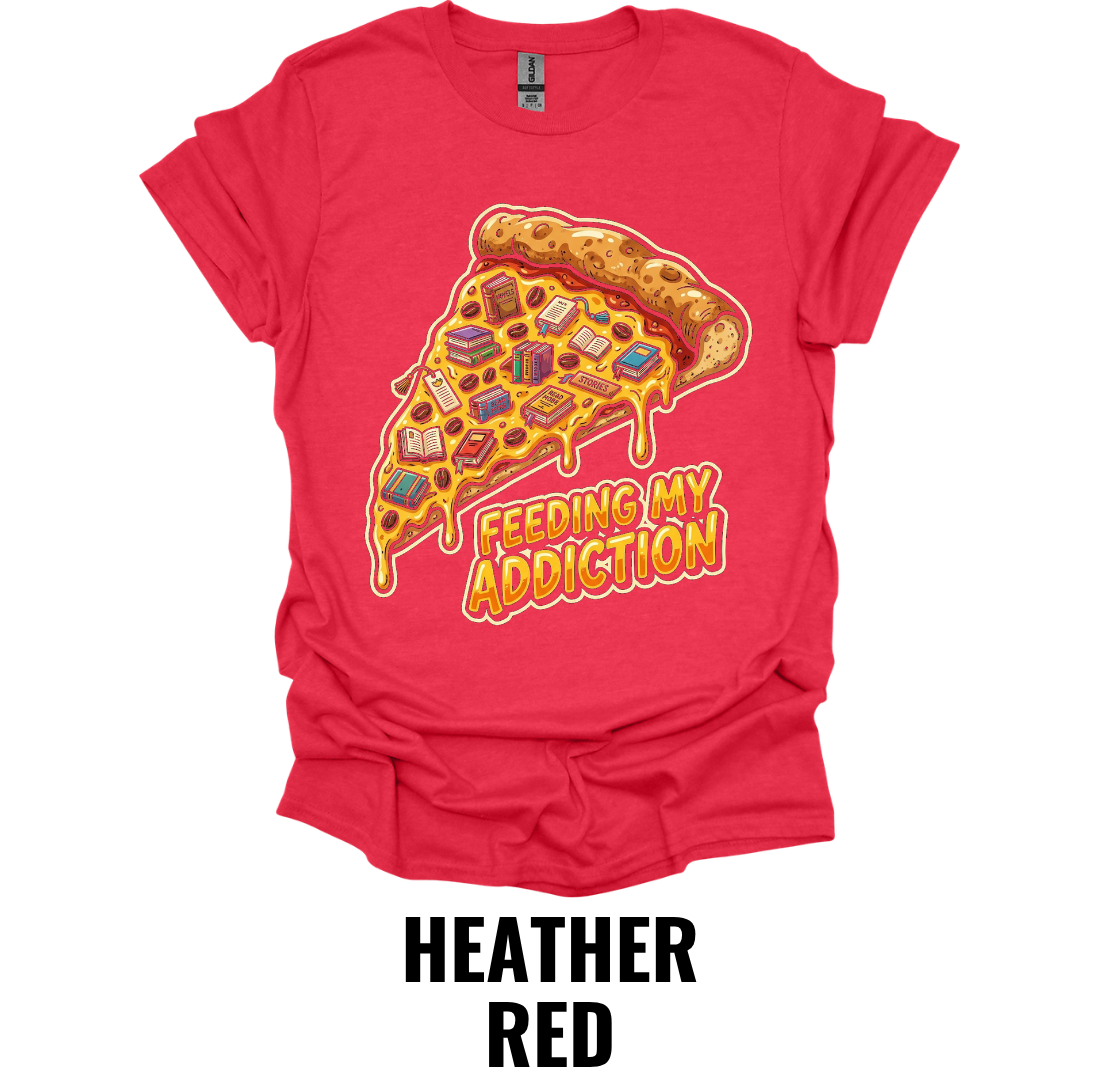 Feeding My Addiction Pizza Lover Funny Foodie T-Shirt