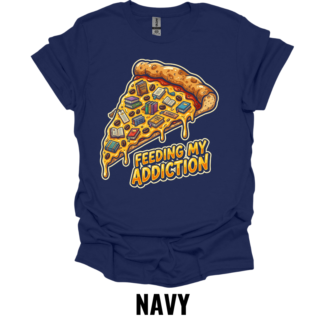 Feeding My Addiction Pizza Lover Funny Foodie T-Shirt