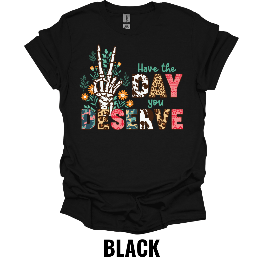 Have the Day You Deserve Shirt – Funny Skeleton Christmas Graphic Tee
