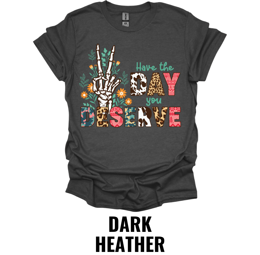 Have the Day You Deserve Shirt – Funny Skeleton Christmas Graphic Tee