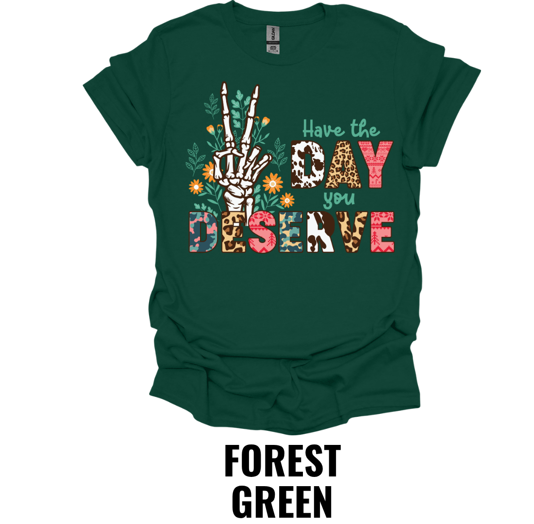 Have the Day You Deserve Shirt – Funny Skeleton Christmas Graphic Tee