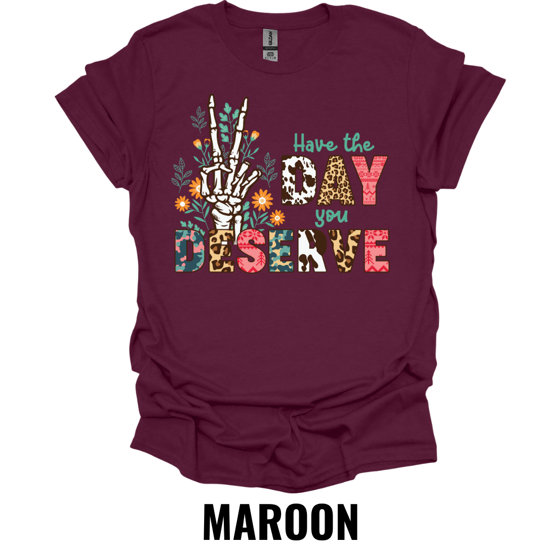 Have the Day You Deserve Shirt – Funny Skeleton Christmas Graphic Tee