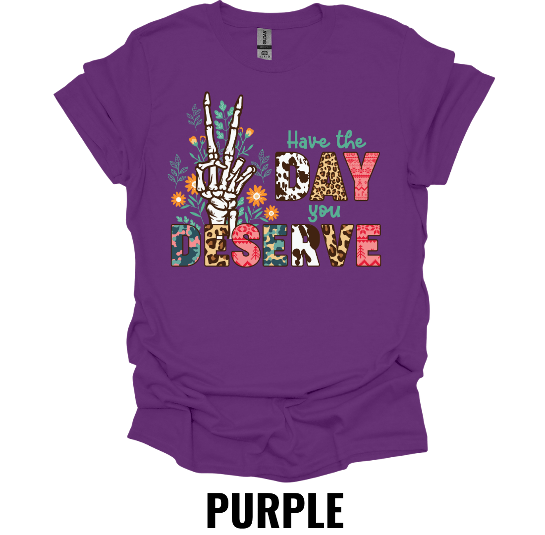 Have the Day You Deserve Shirt – Funny Skeleton Christmas Graphic Tee