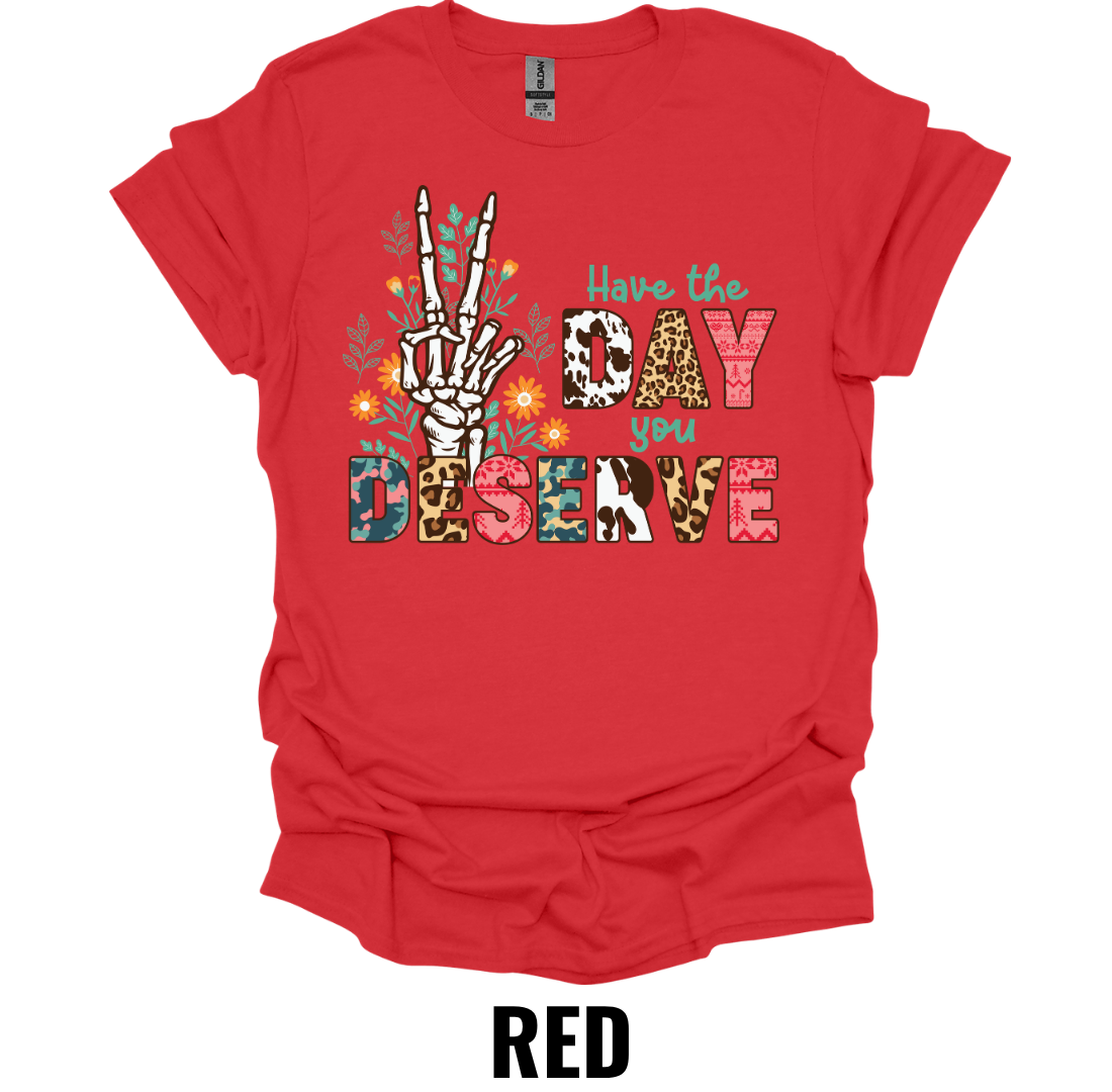 Have the Day You Deserve Shirt – Funny Skeleton Christmas Graphic Tee