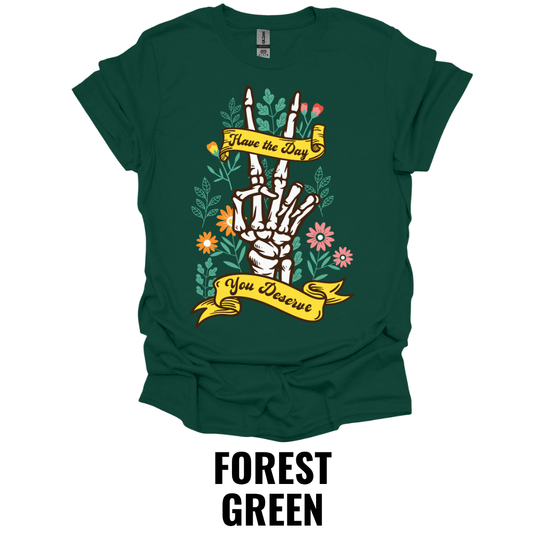 Have the Day You Deserve Skeleton Hand Shirt – Floral Gothic Graphic Tee
