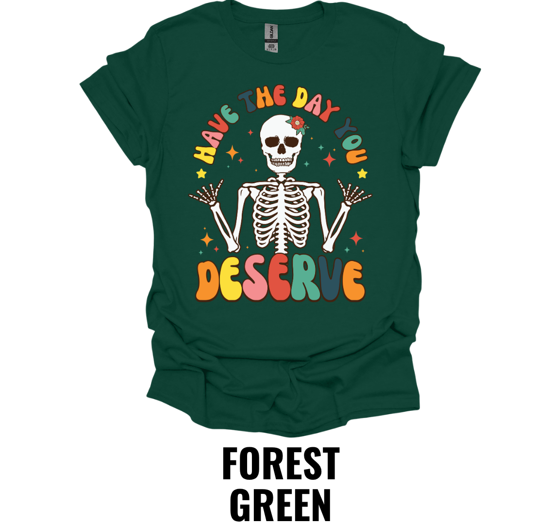 Have the Day You Deserve Skeleton Shirt – Retro Sarcastic Graphic Tee