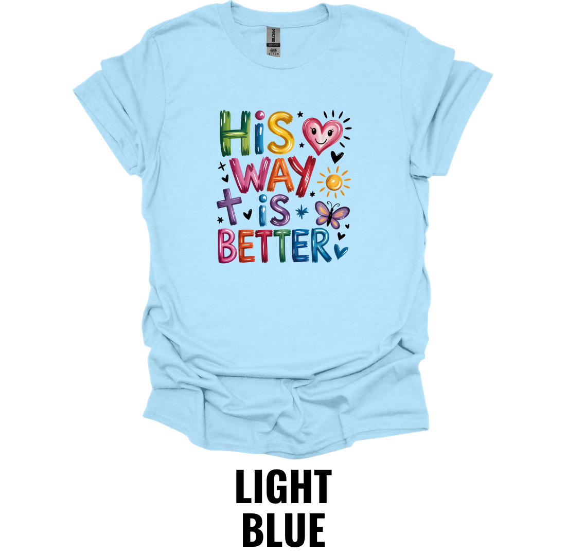 His Way Is Better T-Shirt – Christian Faith Graphic Tee