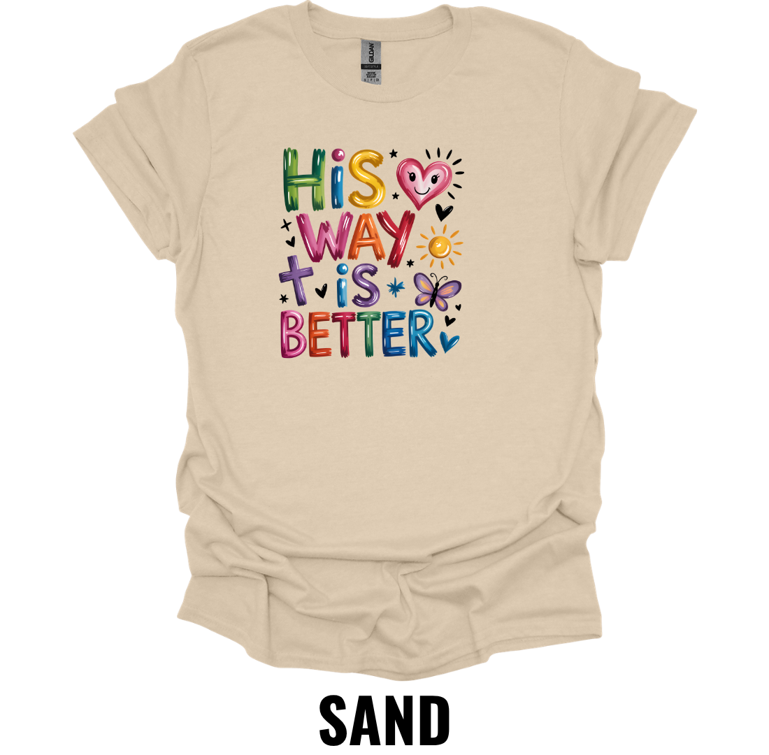 His Way Is Better T-Shirt – Christian Faith Graphic Tee