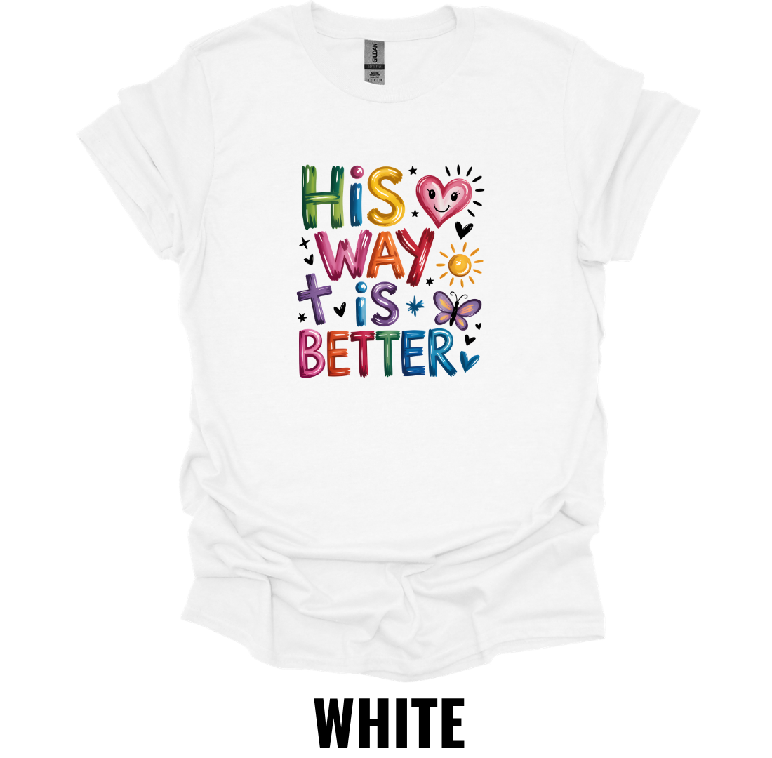 His Way Is Better T-Shirt – Christian Faith Graphic Tee