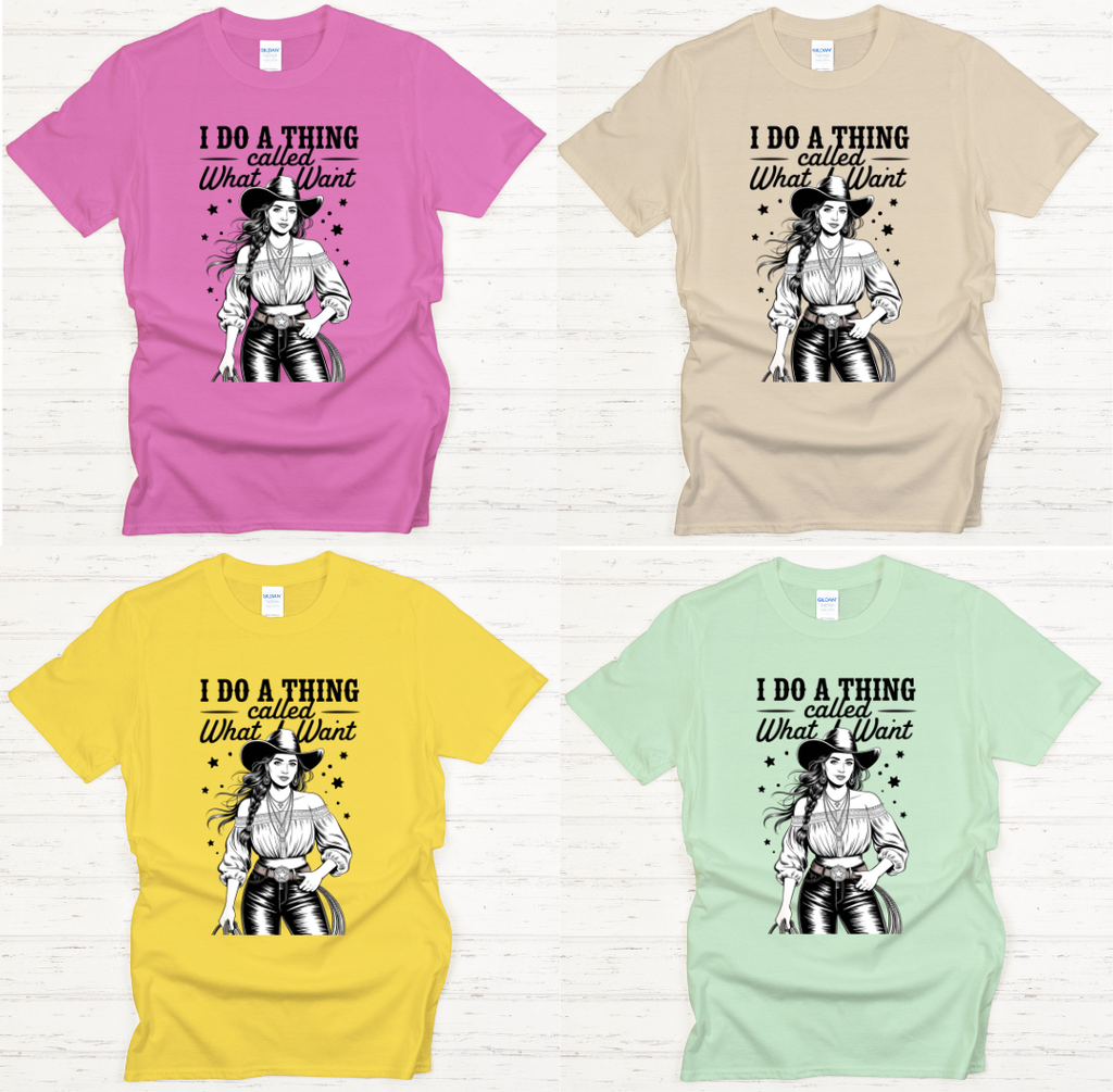 I Do a Thing Called What I Want Cowgirl Shirt – Funny Western Attitude Tee