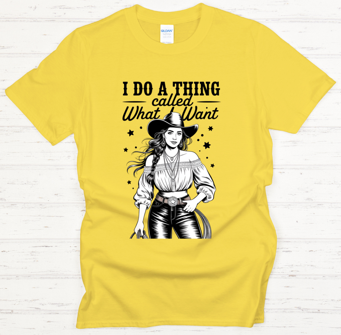 I Do a Thing Called What I Want Cowgirl Shirt – Funny Western Attitude Tee