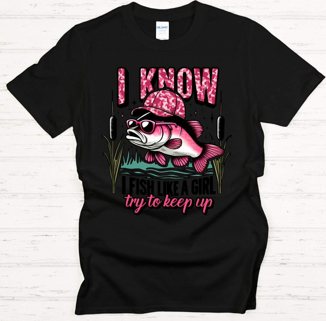 I Know I Fish Like A Girl Funny Fishing Shirt on Gildan Softstyle Tee
