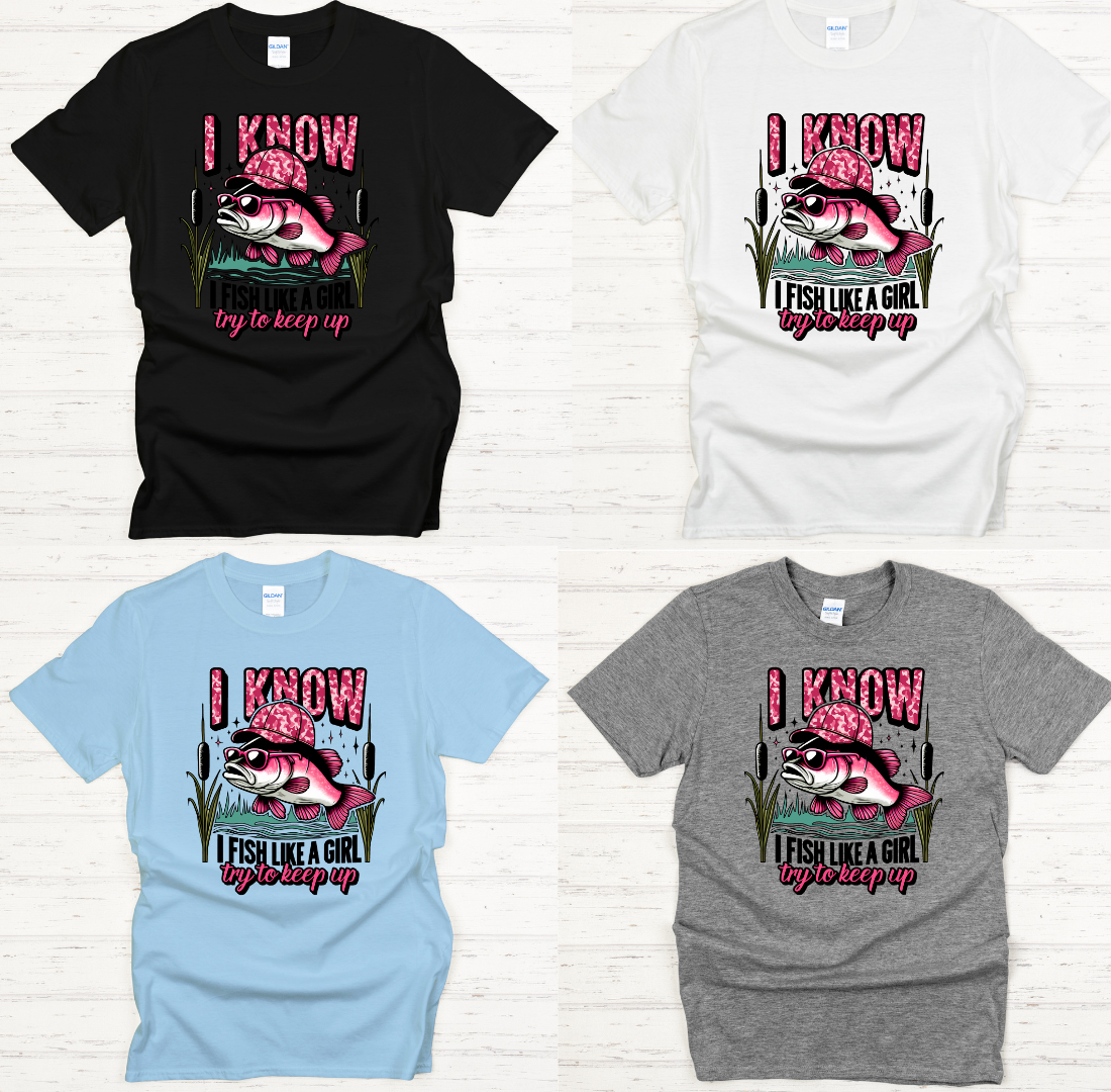 I Know I Fish Like A Girl Funny Fishing Shirt on Gildan Softstyle Tee