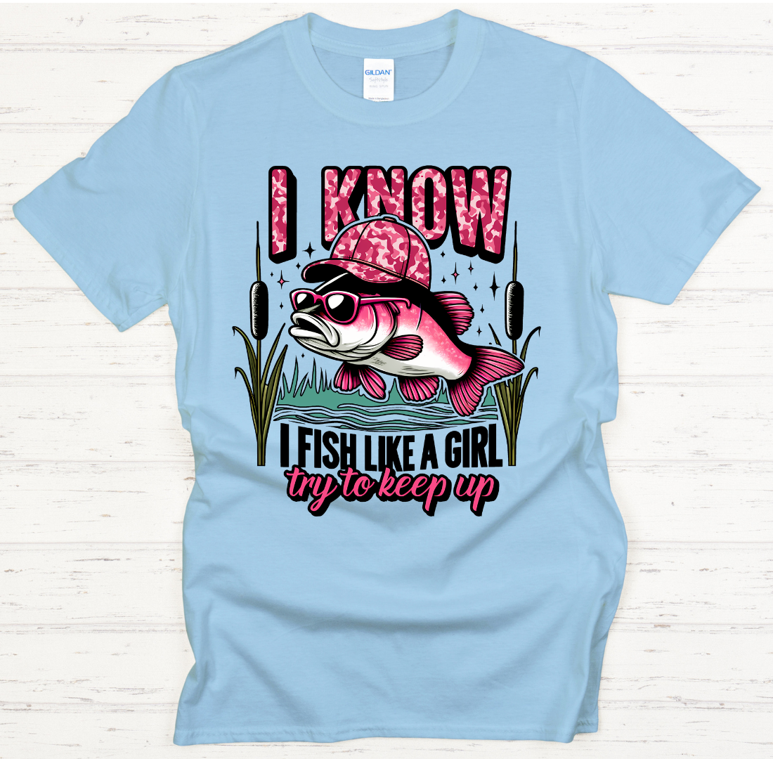 I Know I Fish Like A Girl Funny Fishing Shirt on Gildan Softstyle Tee