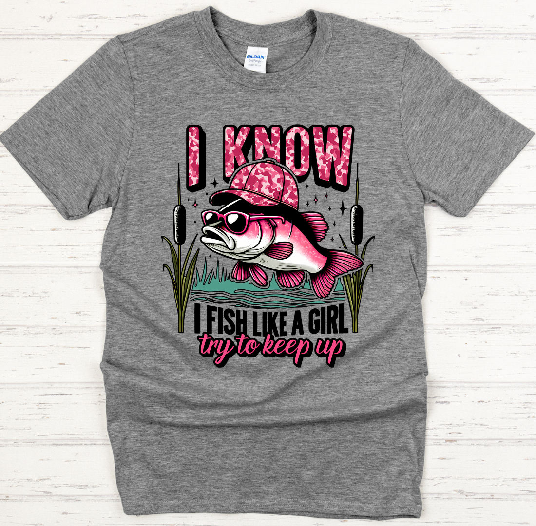 I Know I Fish Like A Girl Funny Fishing Shirt on Gildan Softstyle Tee