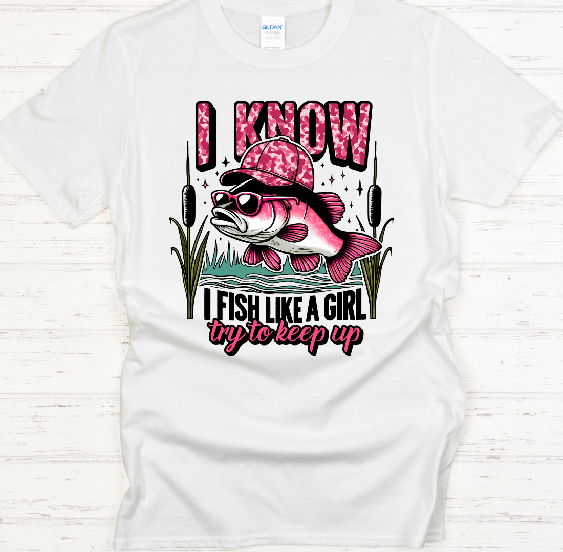 I Know I Fish Like A Girl Funny Fishing Shirt on Gildan Softstyle Tee