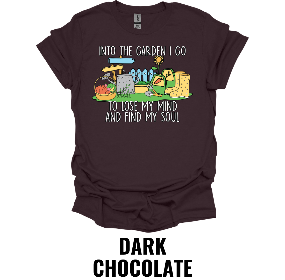 Into the Garden I Go to Lose My Mind and Find My Soul T-Shirt – Gardening Lover Graphic Tee