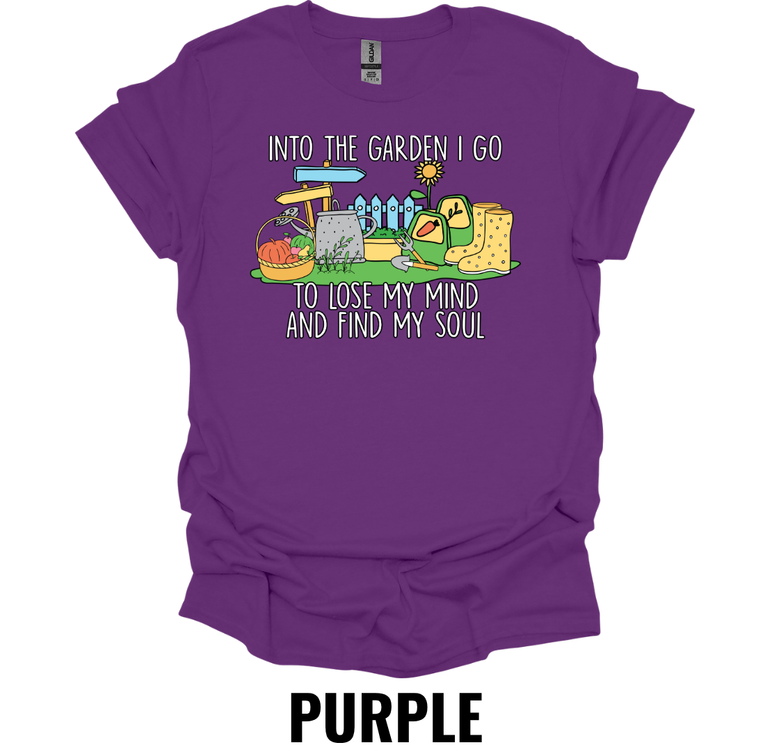 Into the Garden I Go to Lose My Mind and Find My Soul T-Shirt – Gardening Lover Graphic Tee