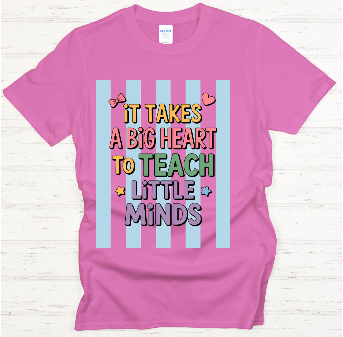 It Takes a Big Heart to Teach Little Minds Shirt – Teacher Appreciation Tee