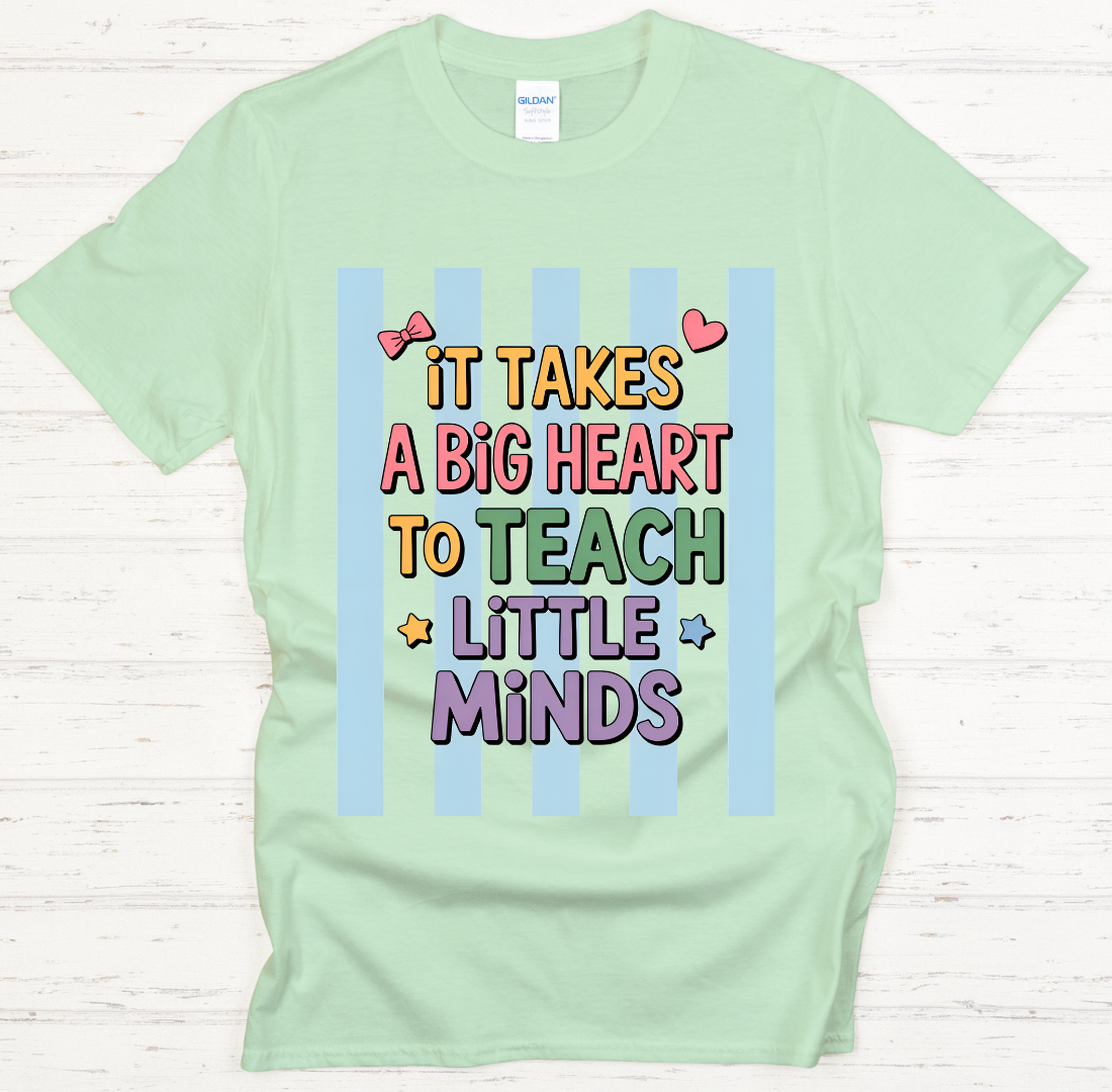 It Takes a Big Heart to Teach Little Minds Shirt – Teacher Appreciation Tee