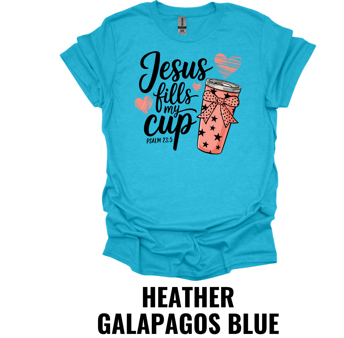 Jesus Fills My Cup Christian Faith T-Shirt Psalm 23:5