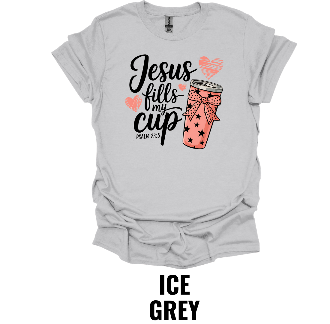 Jesus Fills My Cup Christian Faith T-Shirt Psalm 23:5