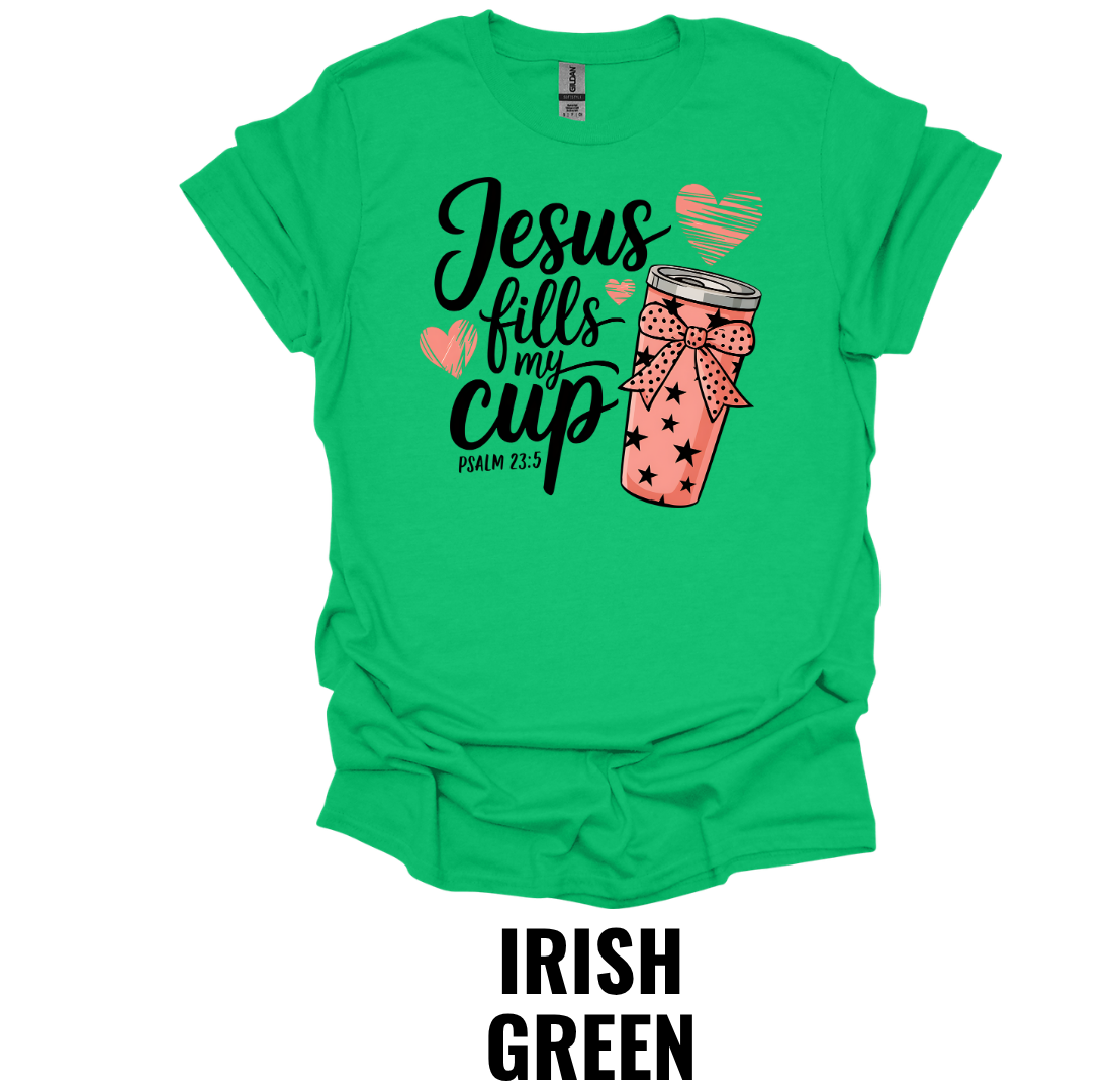 Jesus Fills My Cup Christian Faith T-Shirt Psalm 23:5