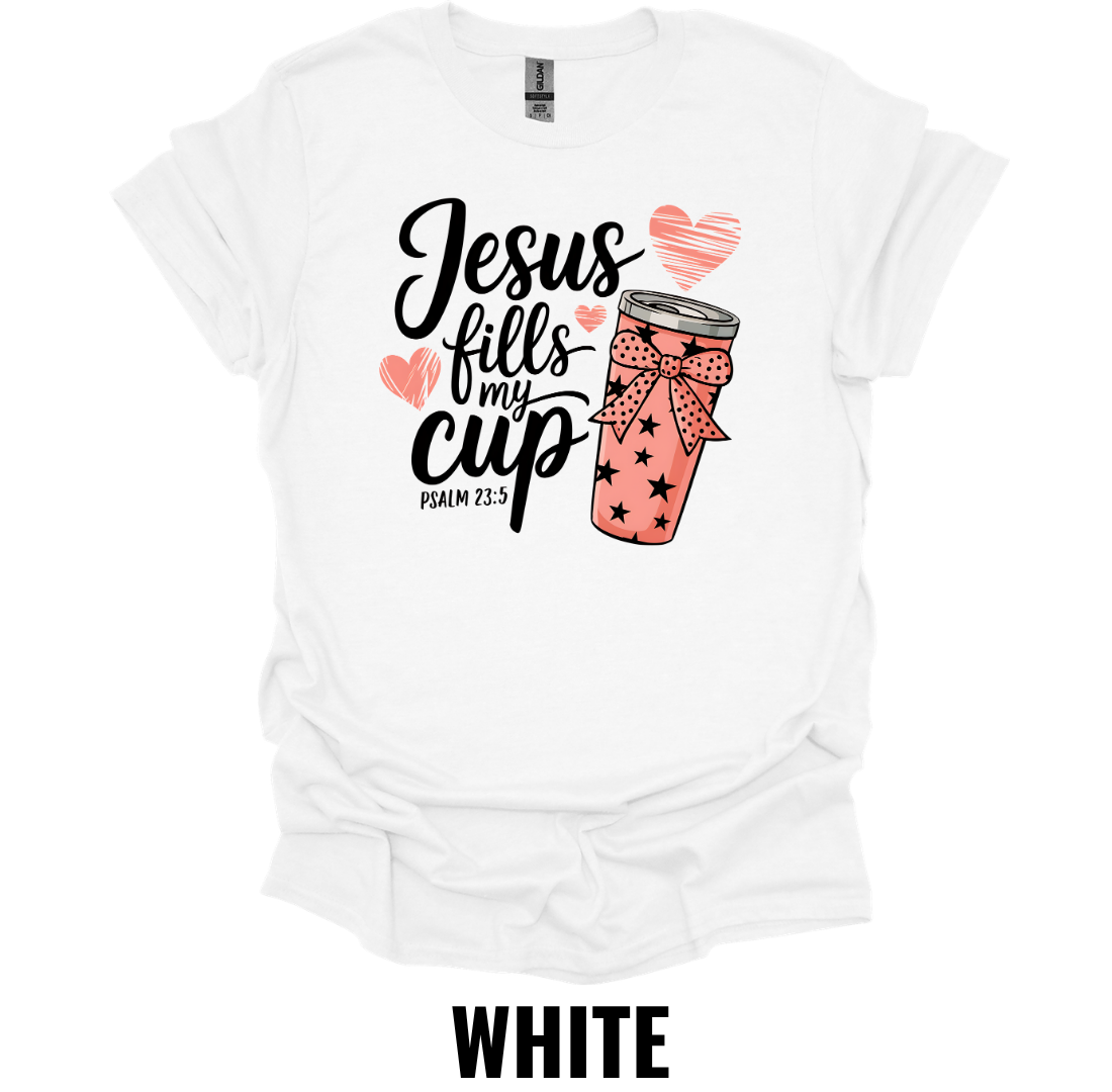 Jesus Fills My Cup Christian Faith T-Shirt Psalm 23:5