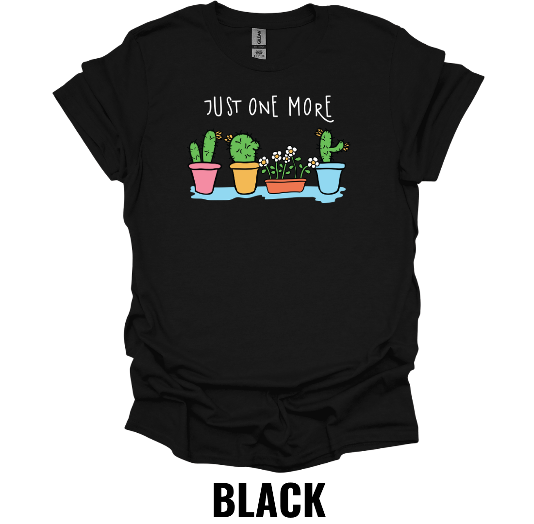 Just One More Plant T-Shirt – Funny Plant Lover Graphic Tee