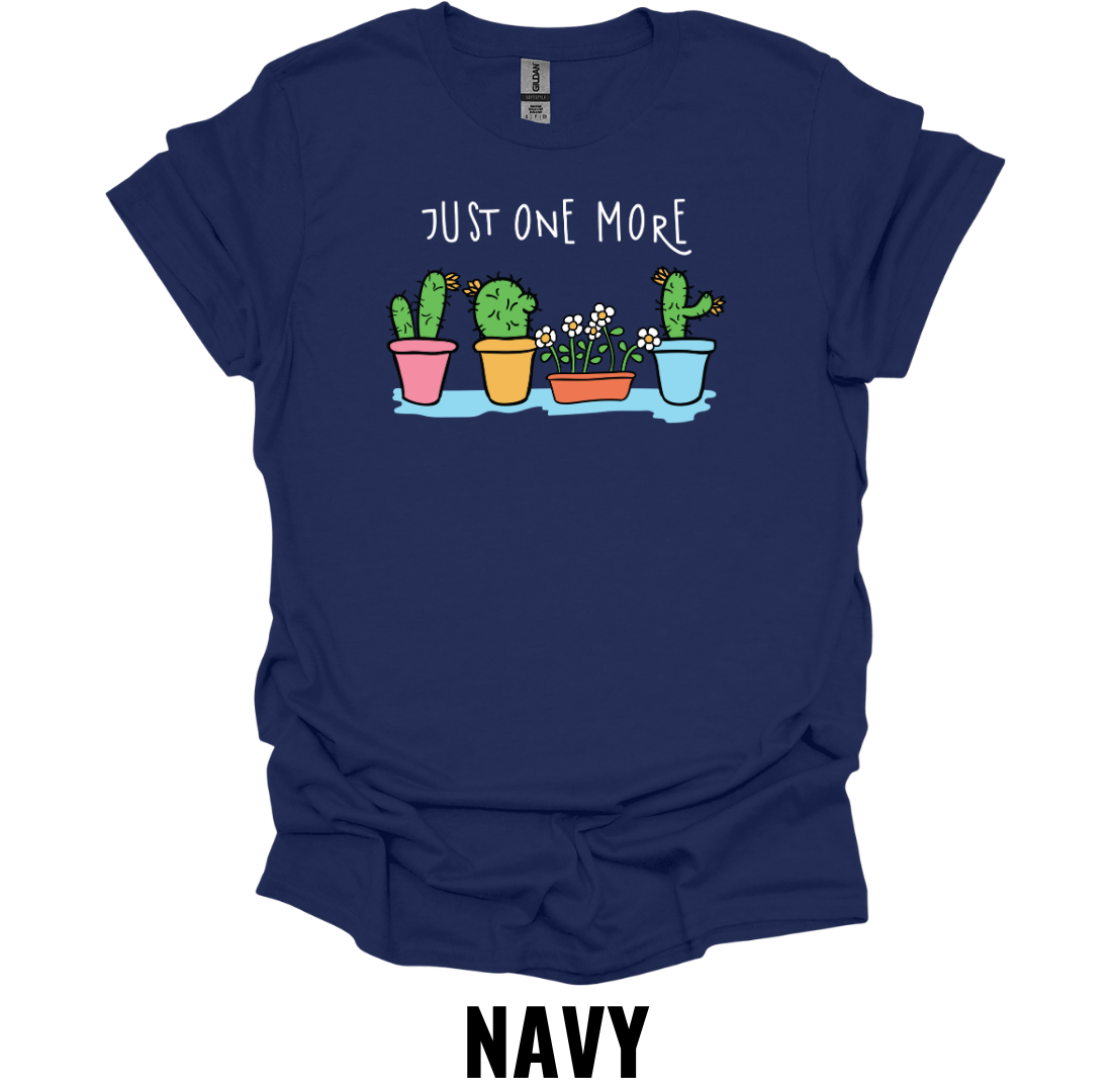 Just One More Plant T-Shirt – Funny Plant Lover Graphic Tee