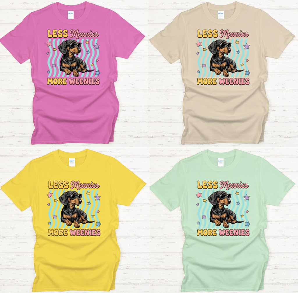 Less Meanies More Weenies Graphic Shirt on Gildan Softstyle Tee