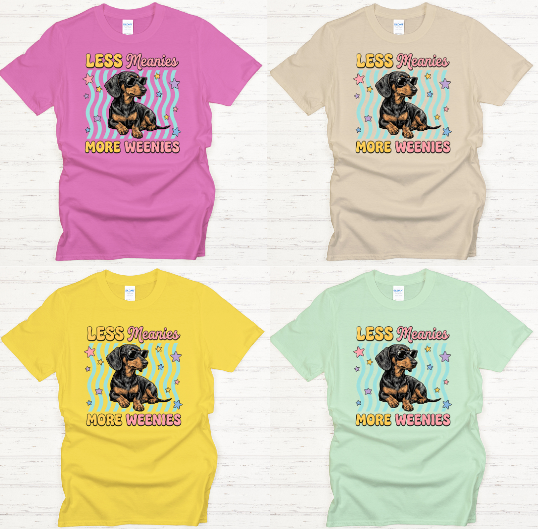 Less Meanies More Weenies Graphic Shirt on Gildan Softstyle Tee