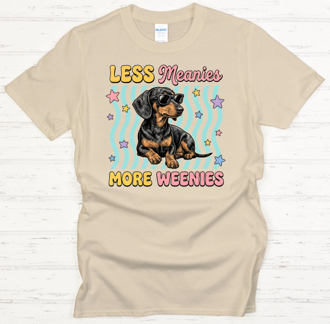 Less Meanies More Weenies Graphic Shirt on Gildan Softstyle Tee