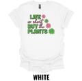 Life Is Short Buy the Plants T-Shirt – Funny Plant Lover Graphic Tee