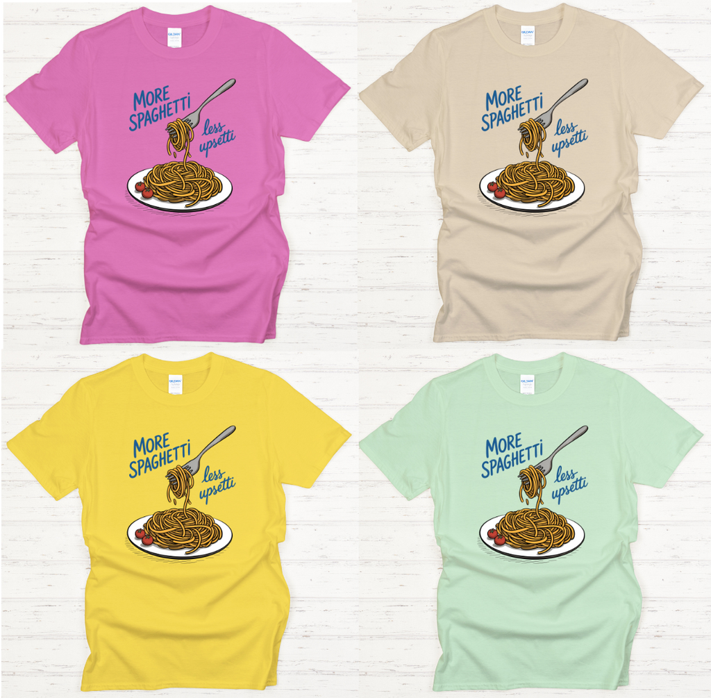 More Spaghetti Less Upsetti Shirt on Gildan Softstyle Tee