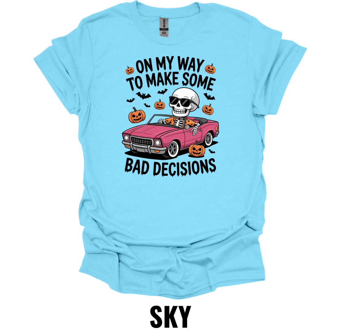 On My Way To Make Some Bad Decisions Funny Halloween Skeleton T-Shirt
